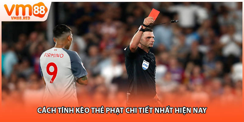 Cách tính kèo thẻ phạt chi tiết nhất hiện nay