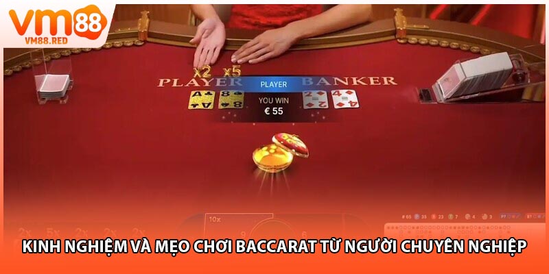 Kinh nghiệm và mẹo chơi baccarat từ người chuyên nghiệp