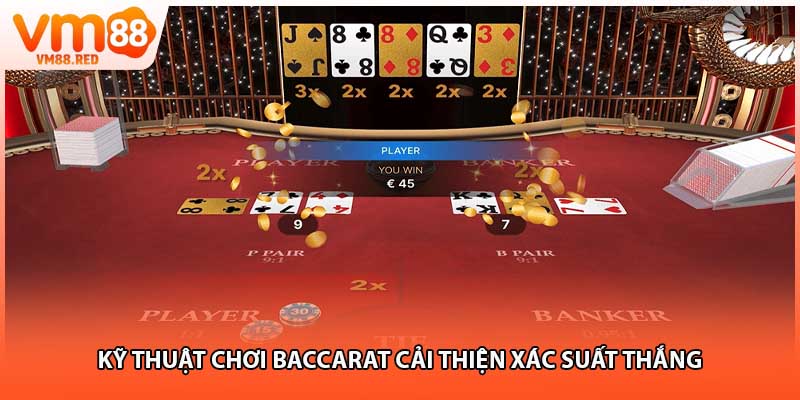 Kỹ thuật chơi baccarat cải thiện xác suất thắng